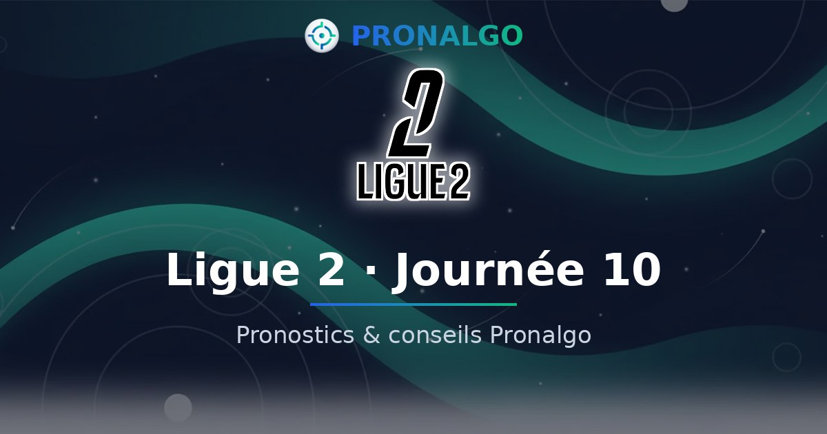 Ligue 2 journée 10 : le programme, les probabilités et les conseils du modèle (vendredi 23 octobre)