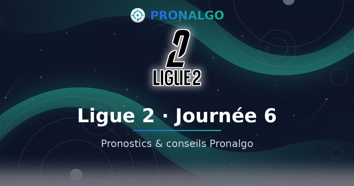 Ligue 2 journée 6 : le programme, les probabilités et les conseils du modèle (vendredi 11 septembre)