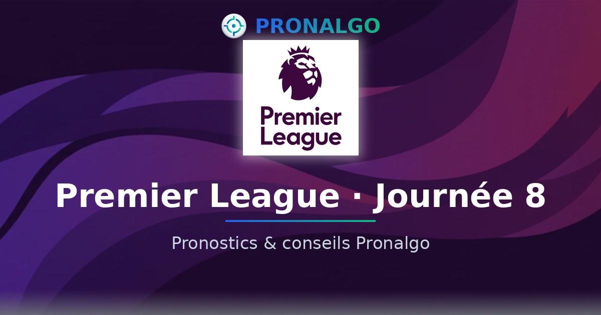 Premier League journée 8 : le programme, les probabilités et les conseils du modèle (vendredi 23 octobre)