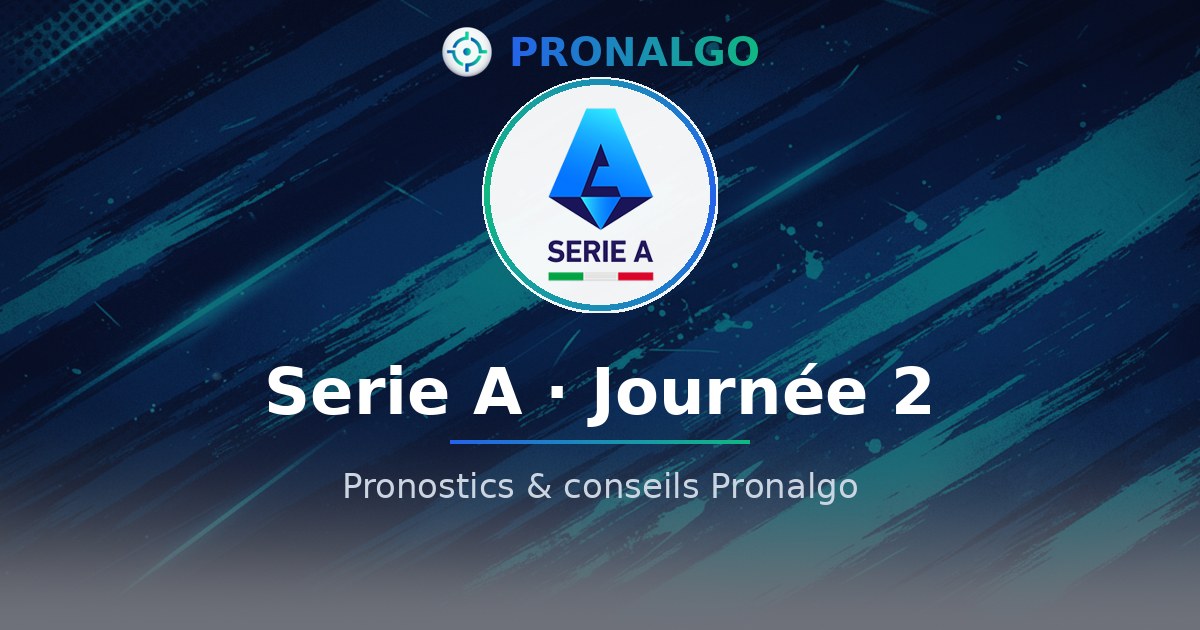 Serie A journée 2 : le programme, les probabilités et les conseils du modèle (vendredi 28 août)